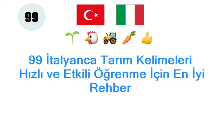 99 İtalyanca Tarım Kelimeleri: Hızlı ve Etkili Öğrenme İçin En İyi Rehber